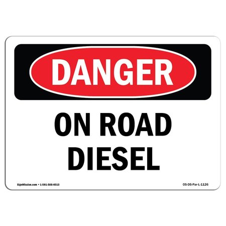 SIGNMISSION Safety Sign, OSHA Danger, 12" Height, 18" Width, Aluminum, On Road Diesel, Landscape OS-DS-A-1218-L-1126